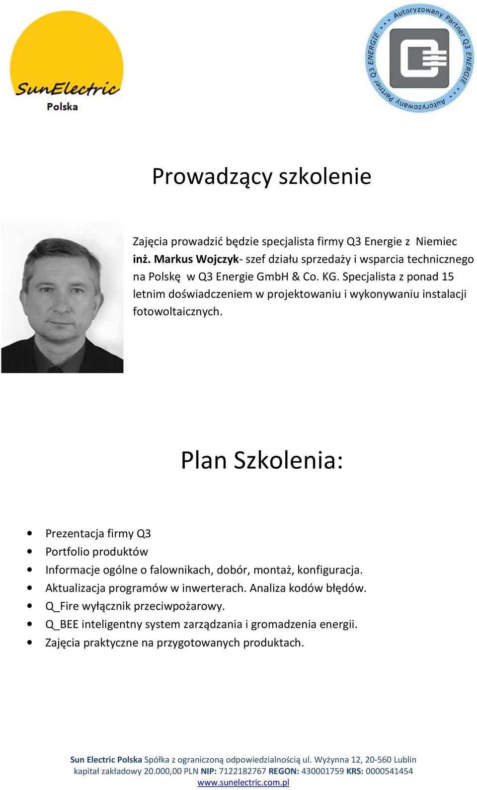 Specjalista z ponad 15 letnim doświadczeniem w projektowaniu i wykonywaniu instalacji fotowoltaicznych.