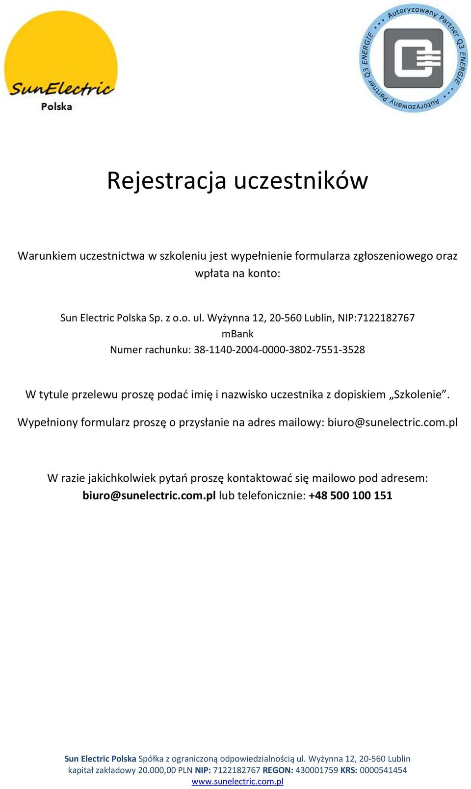 Wyżynna 12, 20-560 Lublin, NIP:7122182767 mbank Numer rachunku: 38-1140-2004-0000-3802-7551-3528 W tytule przelewu proszę podać imię i