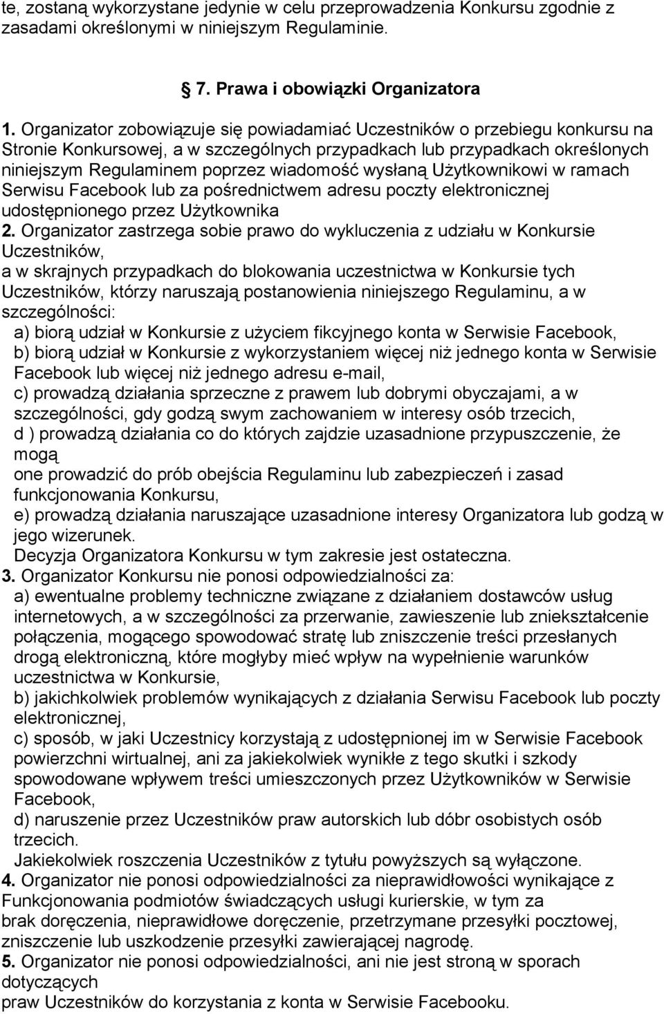 wysłaną Użytkownikowi w ramach Serwisu Facebook lub za pośrednictwem adresu poczty elektronicznej udostępnionego przez Użytkownika 2.