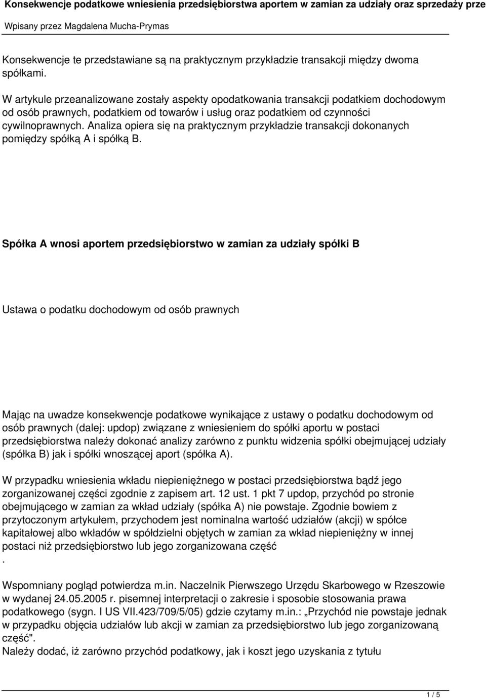 Analiza opiera się na praktycznym przykładzie transakcji dokonanych pomiędzy spółką A i spółką B.