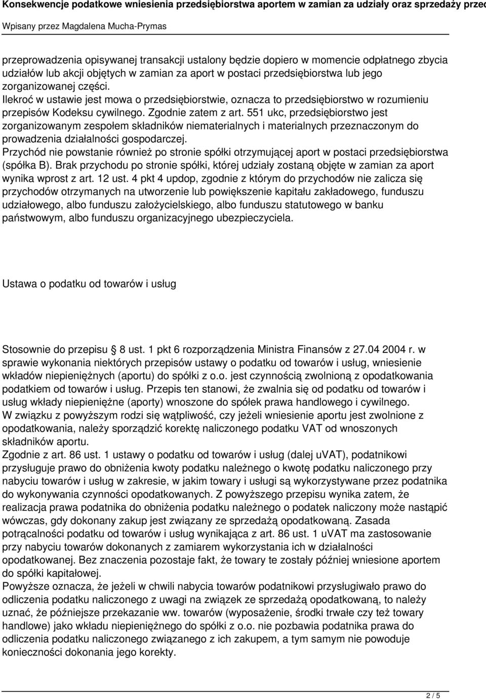 551 ukc, przedsiębiorstwo jest zorganizowanym zespołem składników niematerialnych i materialnych przeznaczonym do prowadzenia działalności gospodarczej.