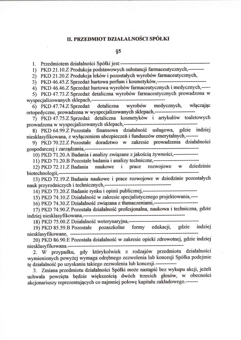 rzndaz detaliczna wlrob6w farnaceutycnych prowadzona w wyspecjalizowanych sklepach,---- 6) PKD 47.