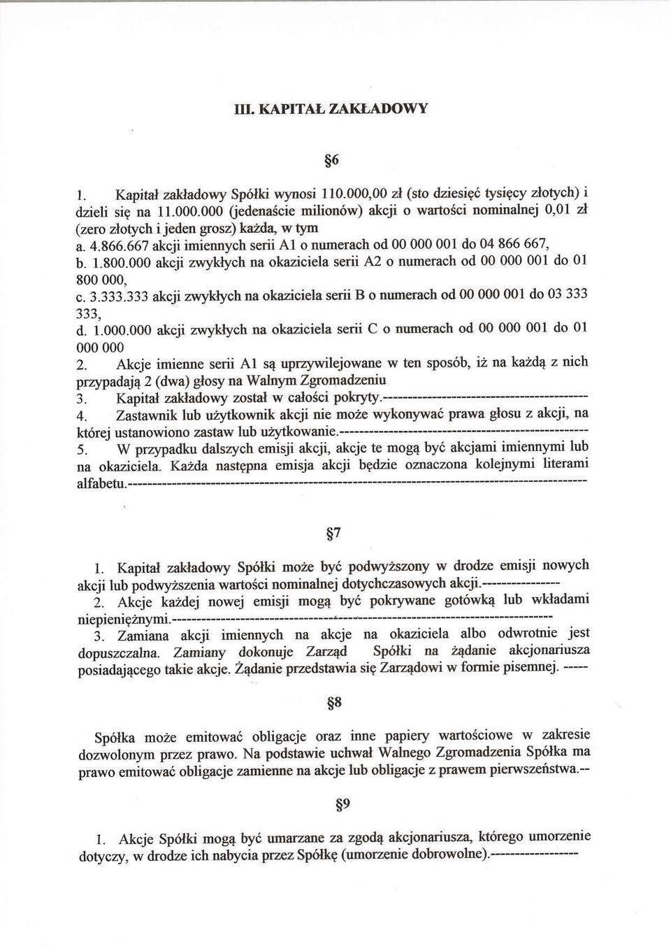 333 akcji zwyklych na okaziciela serii B o numench od 00 0O0001 do 03 333 333, d. 1.000.000 akcji zwyklych oa okaziciela serii C o nmerach od 0O 000 001 do 0l 000 000 2.