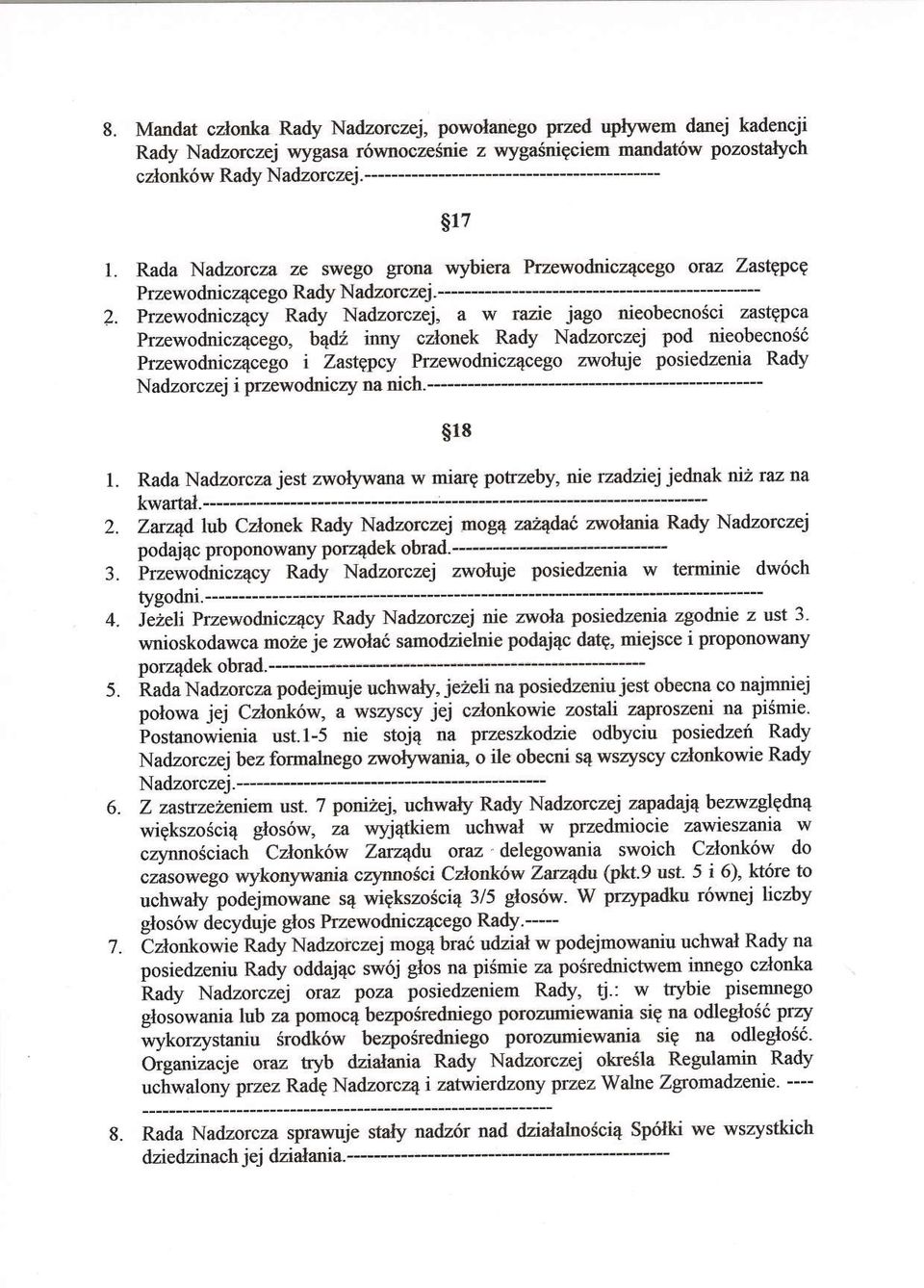Przewodnicz4cy Rady Nadzorczej, a w razie jago nieobecnosci zastqpca Przewodnioz4cego, b4dz inny czlonek Rady Nadzorczej pod nieobecno66 Przewodnicz4cego i Zastqpcy Przewodaicz4cego zwoluje