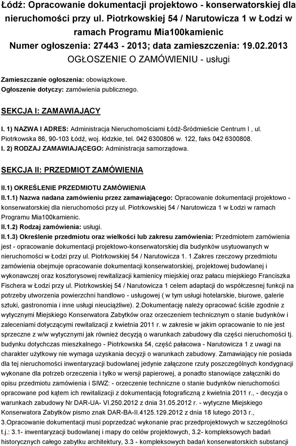 2013 OGŁOSZENIE O ZAMÓWIENIU - usługi Zamieszczanie ogłoszenia: obowiązkowe. Ogłoszenie dotyczy: zamówienia publicznego. SEKCJA I: ZAMAWIAJĄCY I.