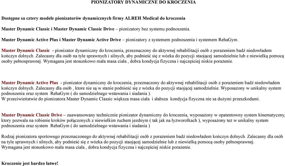 Master Dynamic Classic - pionizator dynamiczny do kroczenia, przeznaczony do aktywnej rehabilitacji osób z porażeniem badź niedowładem kończyn dolnych.