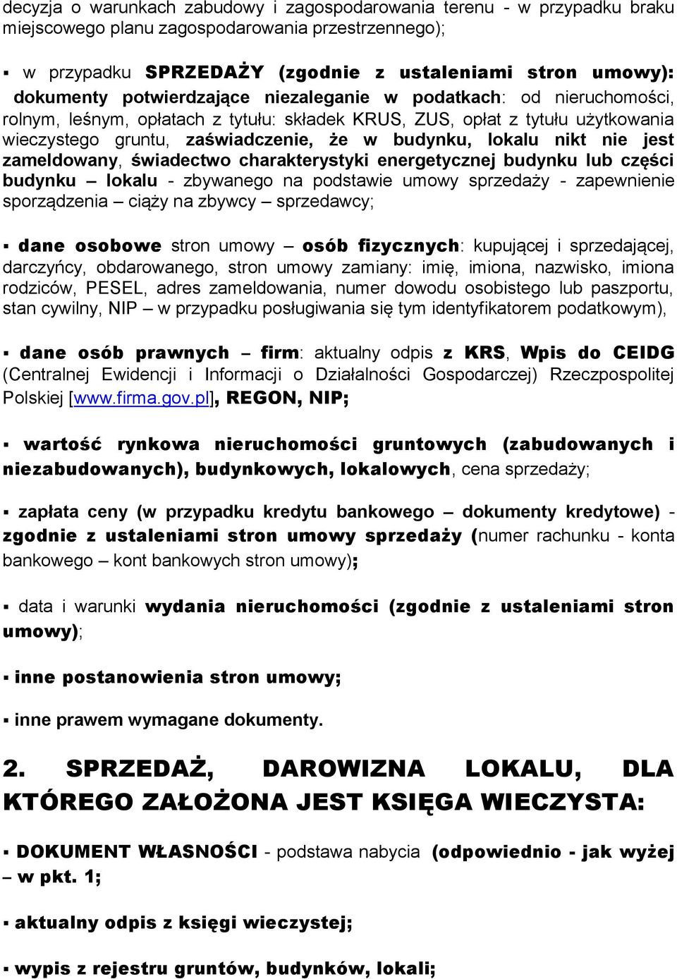 nikt nie jest zameldowany, świadectwo charakterystyki energetycznej budynku lub części budynku lokalu - zbywanego na podstawie umowy sprzedaży - zapewnienie sporządzenia ciąży na zbywcy sprzedawcy;