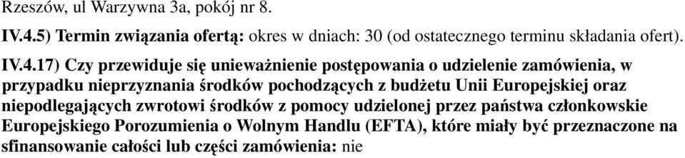 17) Czy przewiduje się unieważnienie postępowania o udzielenie zamówienia, w przypadku nieprzyznania środków pochodzących z