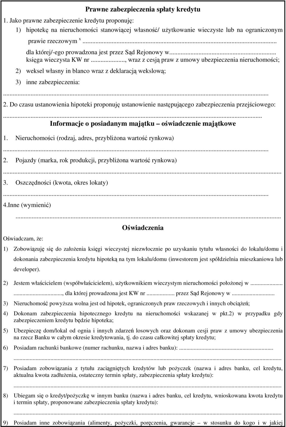 .., wraz z cesją praw z umowy ubezpieczenia nieruchomości; 2) weksel własny in blanco wraz z deklaracją wekslową; 3) inne zabezpieczenia: 2.