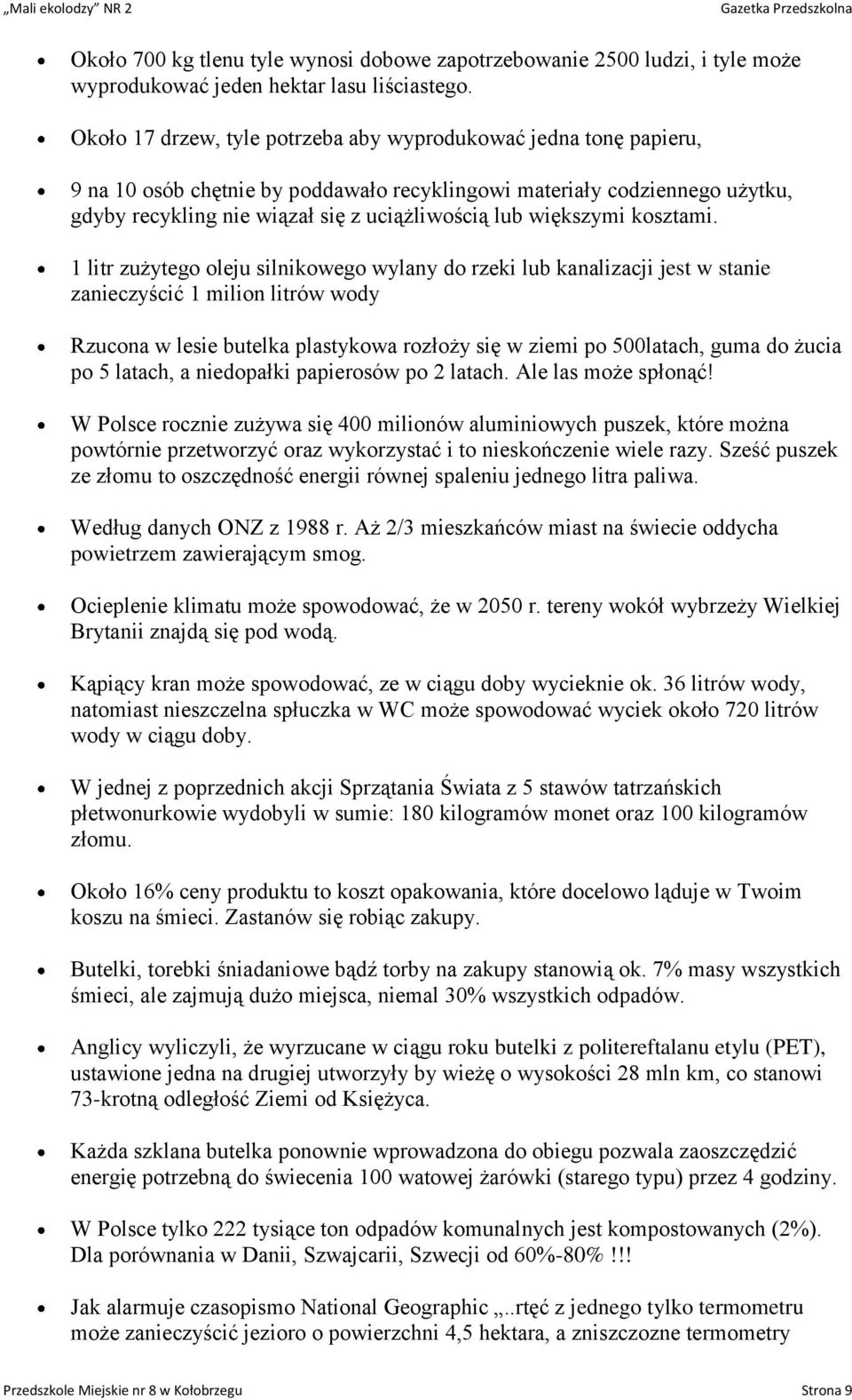 większymi kosztami.