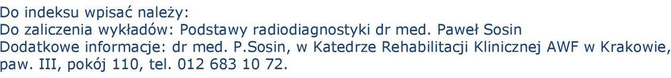 Paweł Ssin Ddatkwe infrmacje: dr med. P.
