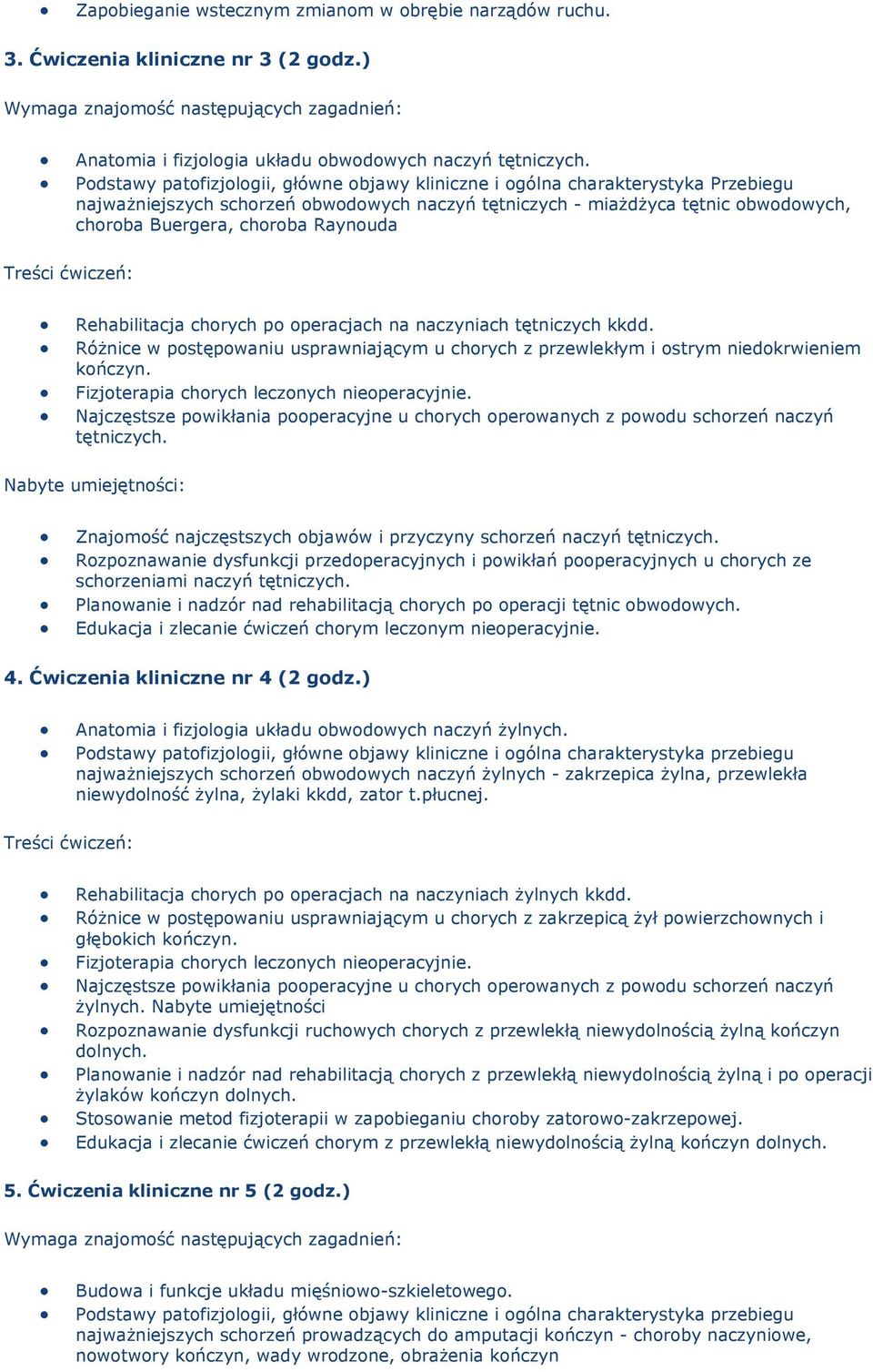 chrych p peracjach na naczyniach tętniczych kkdd. Różnice w pstępwaniu usprawniającym u chrych z przewlekłym i strym niedkrwieniem kńczyn. Fizjterapia chrych lecznych nieperacyjnie.