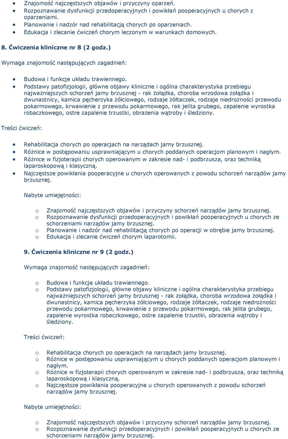 Pdstawy patfizjlgii, główne bjawy kliniczne i gólna charakterystyka przebiegu najważniejszych schrzeń jamy brzusznej - rak żłądka, chrba wrzdwa żłądka i dwunastnicy, kamica pęcherzyka żółciweg,