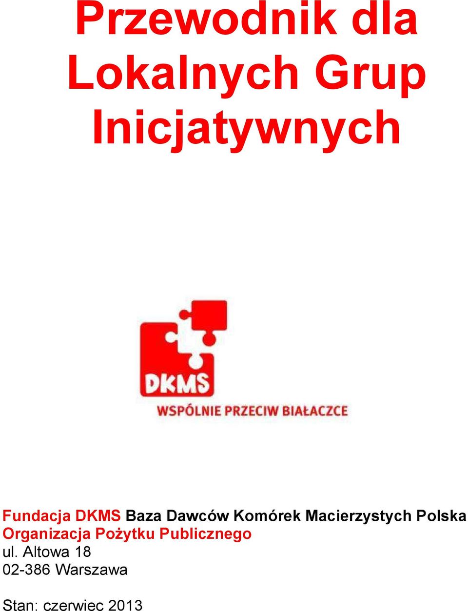 - Fundacja DKMS Baza Dawców Komórek Macierzystych Polska
