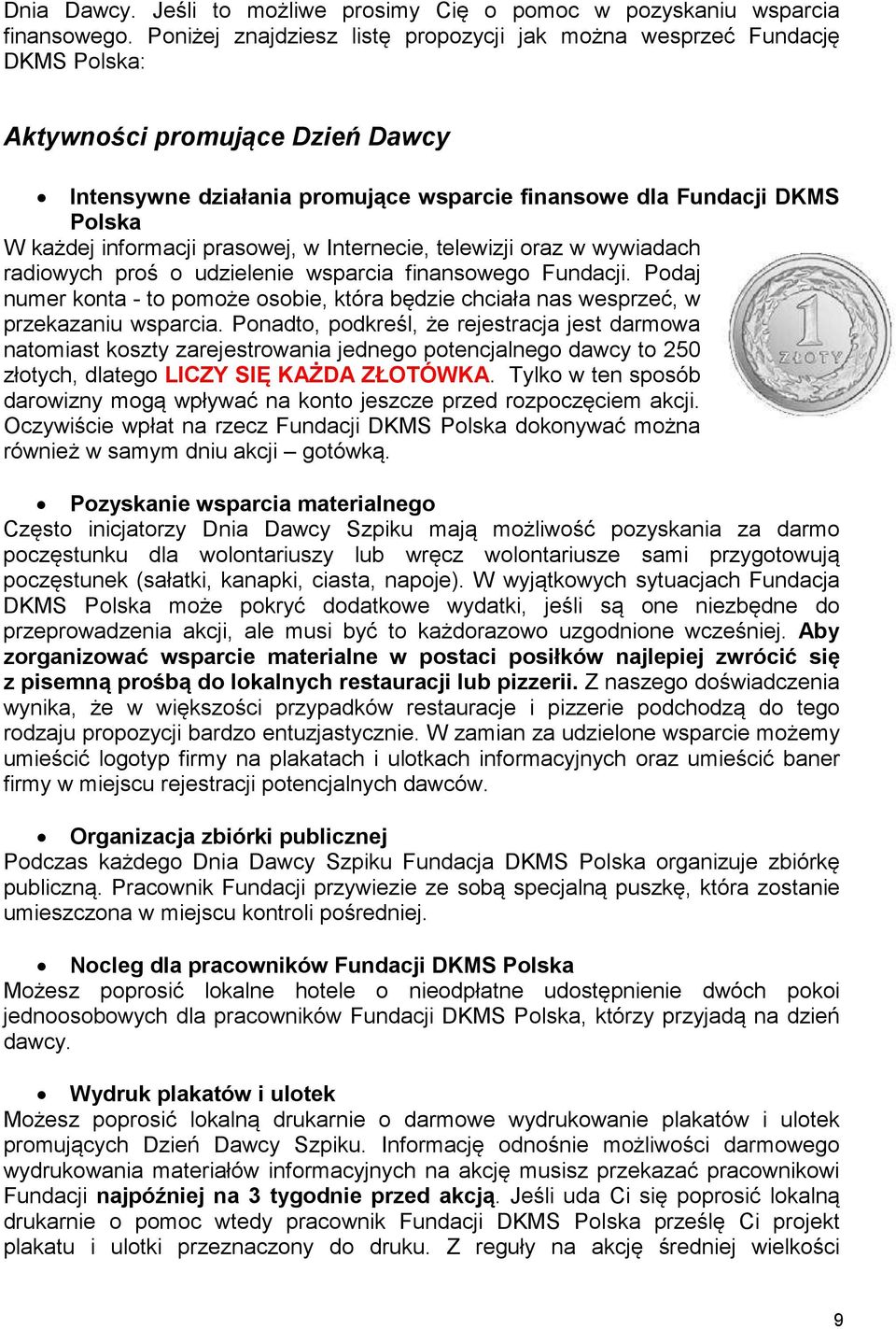 informacji prasowej, w Internecie, telewizji oraz w wywiadach radiowych proś o udzielenie wsparcia finansowego Fundacji.