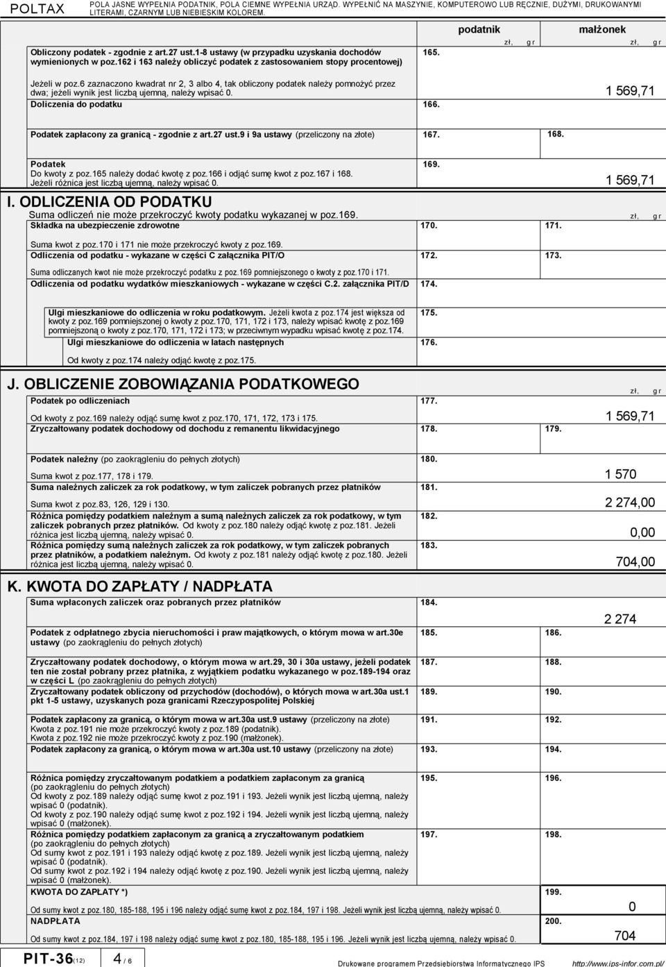 6 zaznaczono kwadrat nr 2, 3 albo 4, tak obliczony podatek należy pomnożyć przez dwa; jeżeli wynik jest liczbą ujemną, należy wpisać 0. Doliczenia do podatku 166.