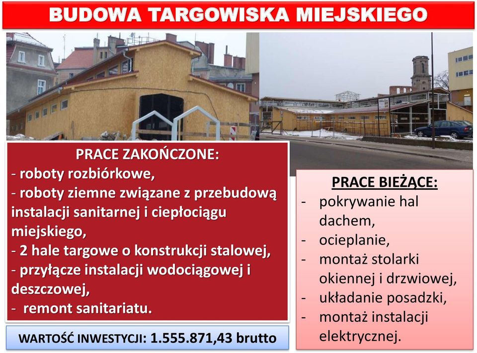 wodociągowej i deszczowej, - remont sanitariatu. WARTOŚD INWESTYCJI: 1.555.