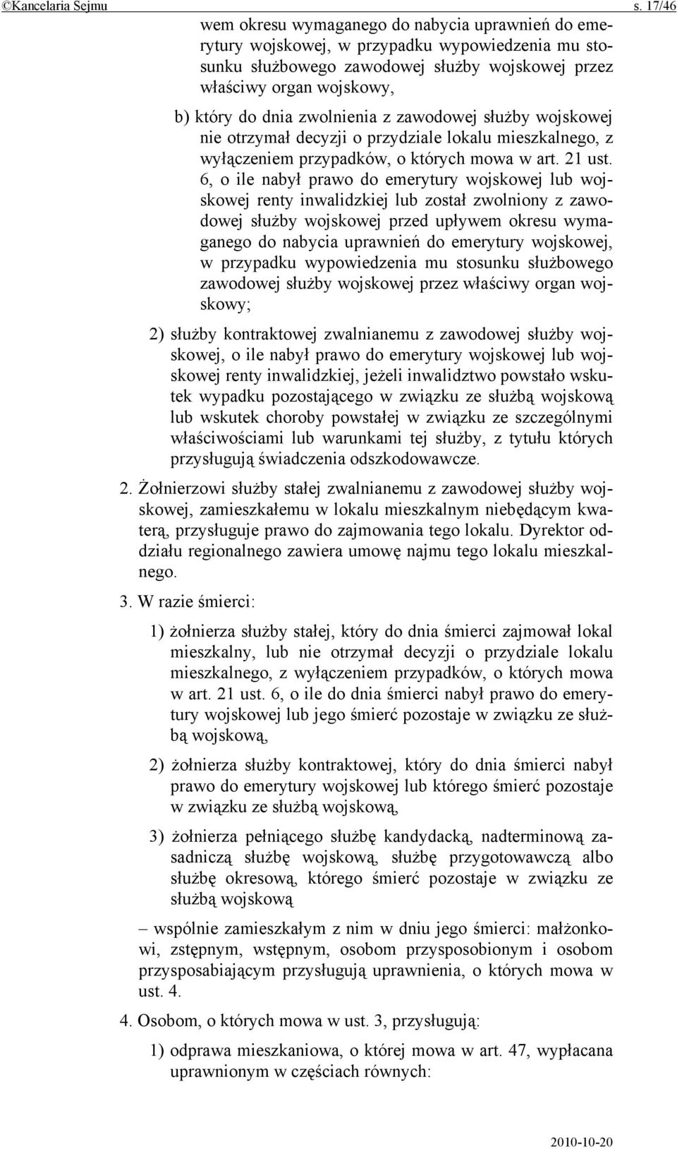 zwolnienia z zawodowej służby wojskowej nie otrzymał decyzji o przydziale lokalu mieszkalnego, z wyłączeniem przypadków, o których mowa w art. 21 ust.
