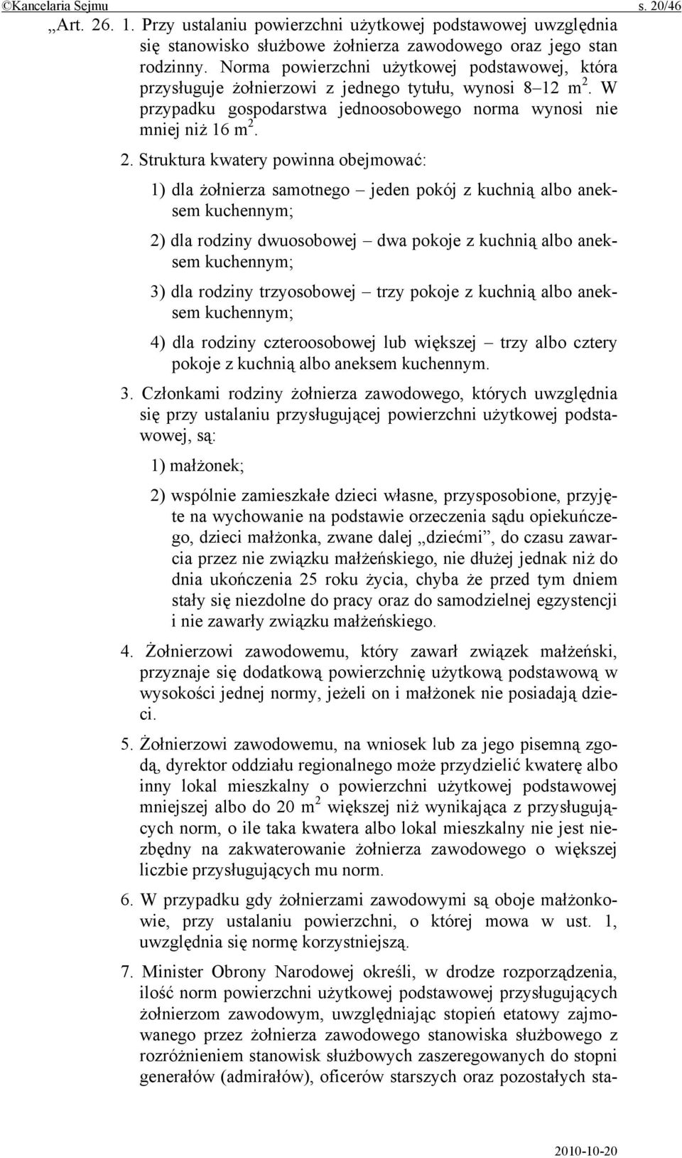 W przypadku gospodarstwa jednoosobowego norma wynosi nie mniej niż 16 m 2.