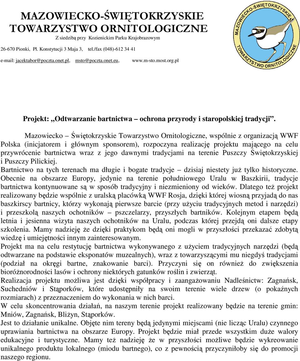 Mazowiecko Świętokrzyskie Towarzystwo Ornitologiczne, wspólnie z organizacją WWF Polska (inicjatorem i głównym sponsorem), rozpoczyna realizację projektu mającego na celu przywrócenie bartnictwa wraz