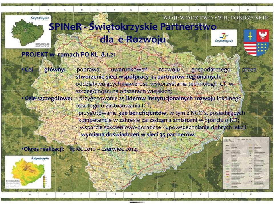 technologii ICT, w szczególności na obszarach wiejskich; Cele szczegółowe: -przygotowanie 25 liderów instytucjonalnych rozwoju lokalnego opartego o zastosowania ICT;