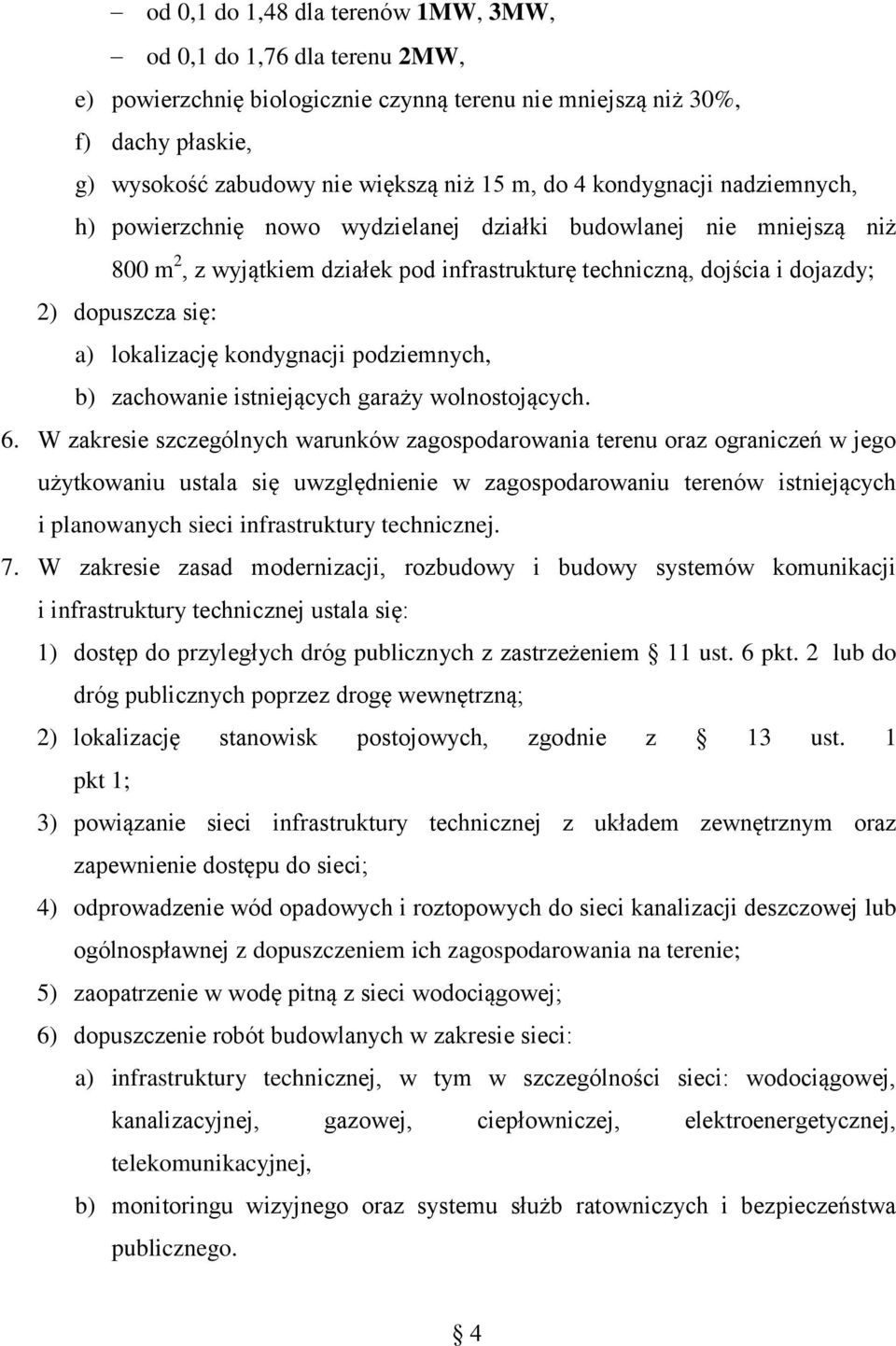 lokalizację kondygnacji podziemnych, b) zachowanie istniejących garaży wolnostojących. 6.