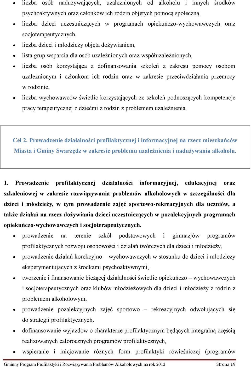 dofinansowania szkoleń z zakresu pomocy osobom uzależnionym i członkom ich rodzin oraz w zakresie przeciwdziałania przemocy w rodzinie, liczba wychowawców świetlic korzystających ze szkoleń