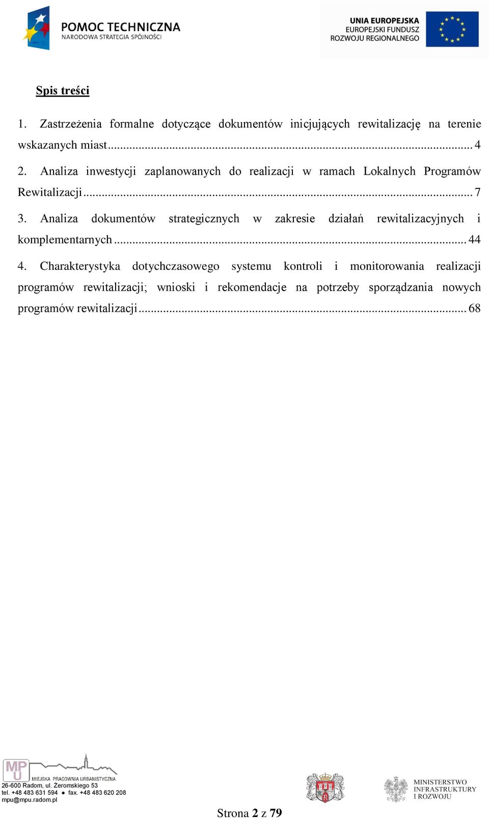 Analiza dokumentów strategicznych w zakresie działań rewitalizacyjnych i komplementarnych... 44 4.