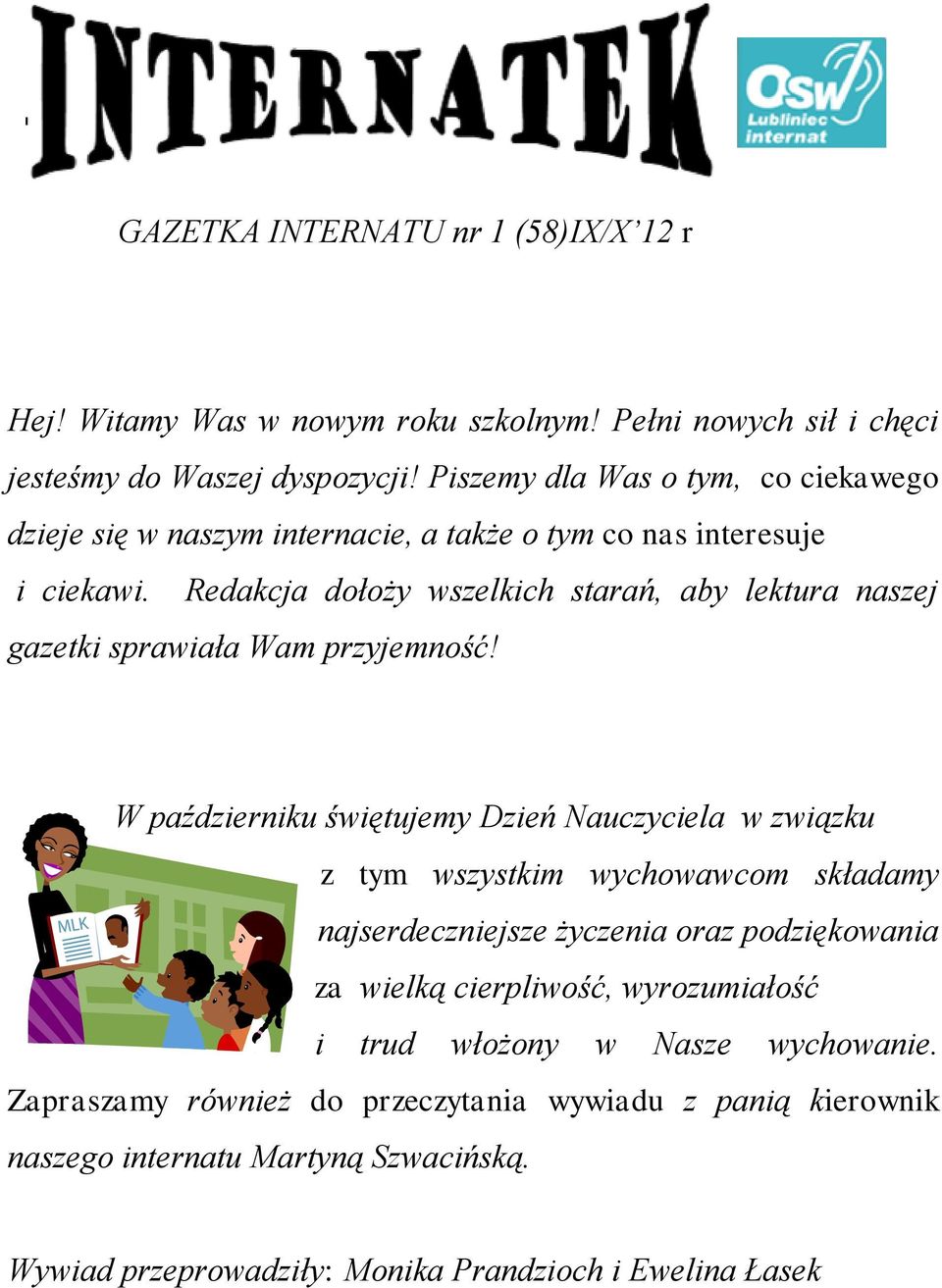 Redakcja dołoży wszelkich starań, aby lektura naszej gazetki sprawiała Wam przyjemność!