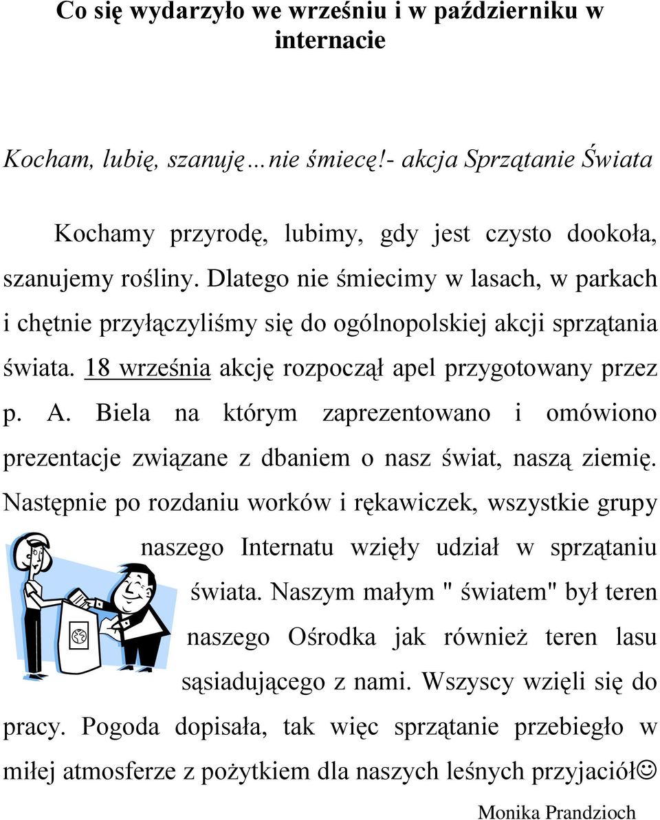 Biela na którym zaprezentowano i omówiono prezentacje związane z dbaniem o nasz świat, naszą ziemię.