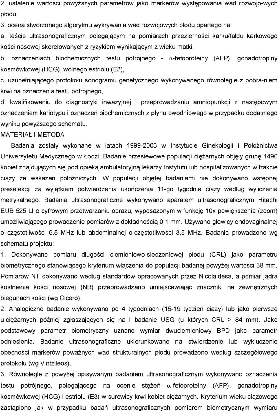oznaczeniach biochemicznych testu potrójnego - α-fetoproteiny (AFP), gonadotropiny kosmówkowej (HCG), wolnego estriolu (E3), c.