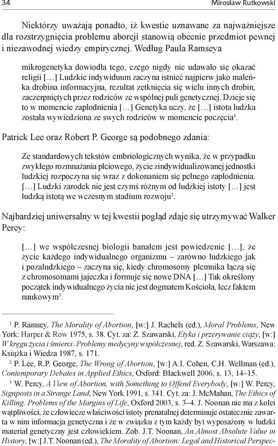 wielu innych drobin, zaczerpniętych przez rodziców ze wspólnej puli genetycznej.