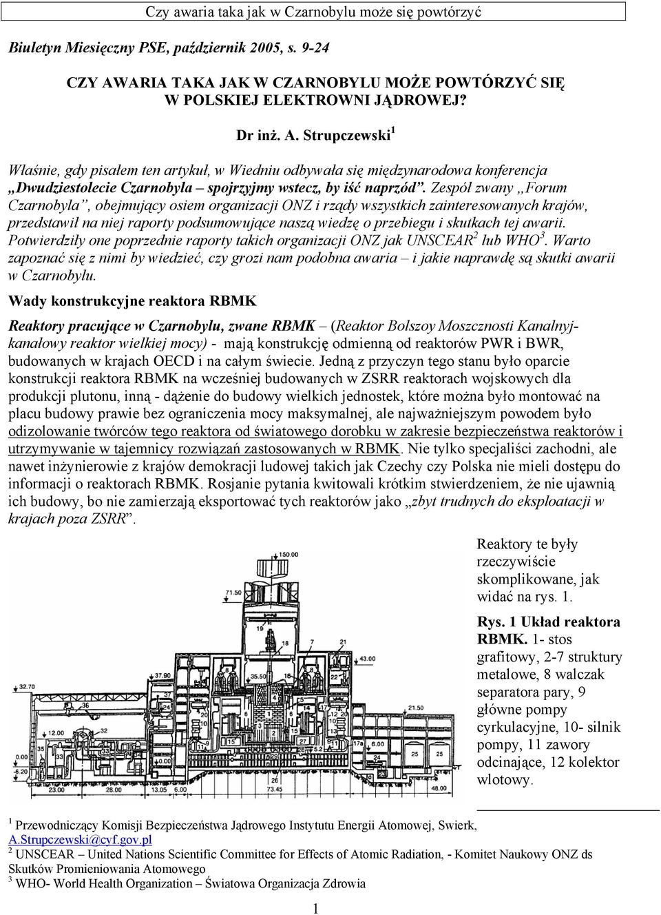 Strupczewski 1 Właśnie, gdy pisałem ten artykuł, w Wiedniu odbywała się międzynarodowa konferencja Dwudziestolecie Czarnobyla spojrzyjmy wstecz, by iść naprzód.