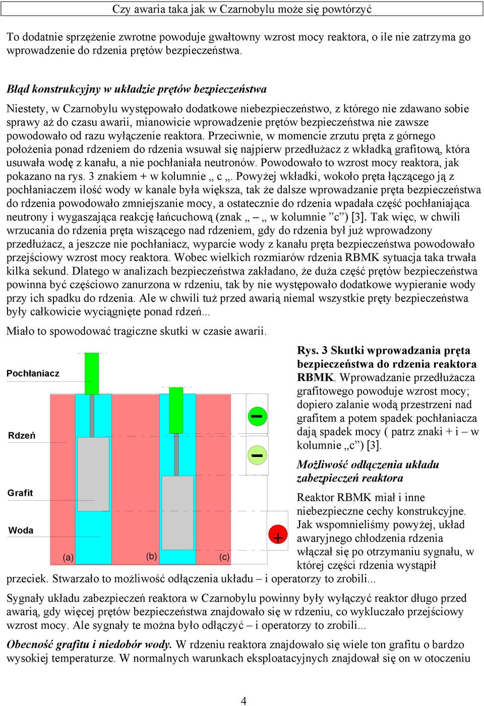 prętów bezpieczeństwa nie zawsze powodowało od razu wyłączenie reaktora.
