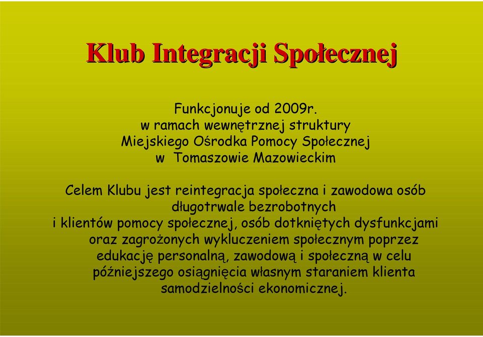 reintegracja społeczna i zawodowa osób długotrwale bezrobotnych i klientów pomocy społecznej, osób dotkniętych