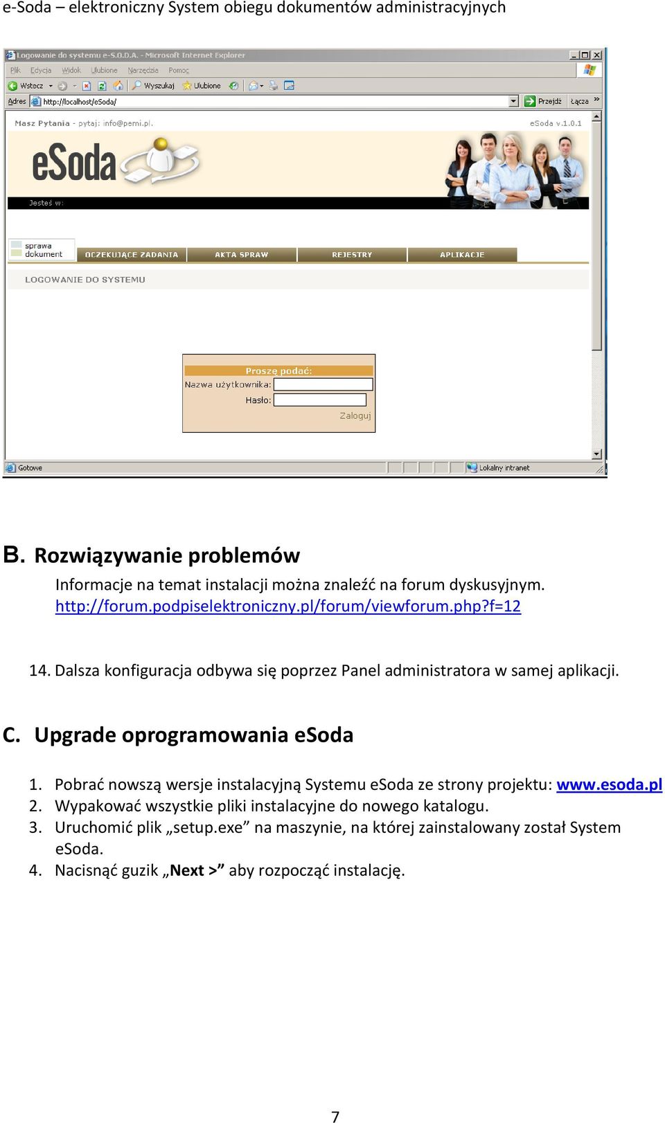 Upgrade oprogramowania esoda 1. Pobrad nowszą wersje instalacyjną Systemu esoda ze strony projektu: www.esoda.pl 2.