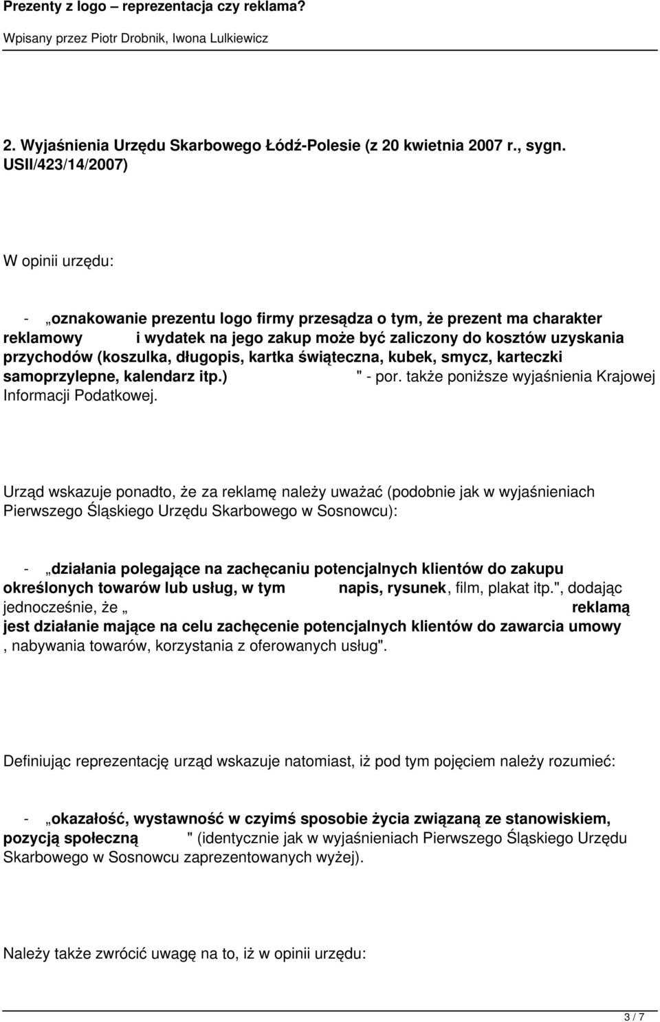 (koszulka, długopis, kartka świąteczna, kubek, smycz, karteczki samoprzylepne, kalendarz itp.) " - por. także poniższe wyjaśnienia Krajowej Informacji Podatkowej.