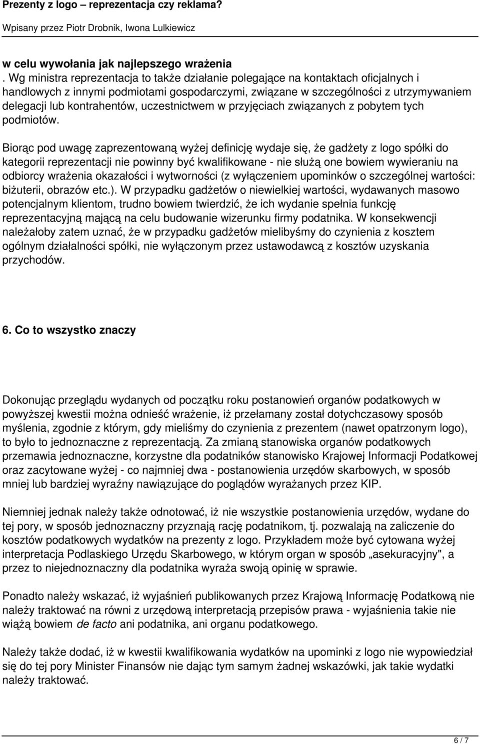 uczestnictwem w przyjęciach związanych z pobytem tych podmiotów.