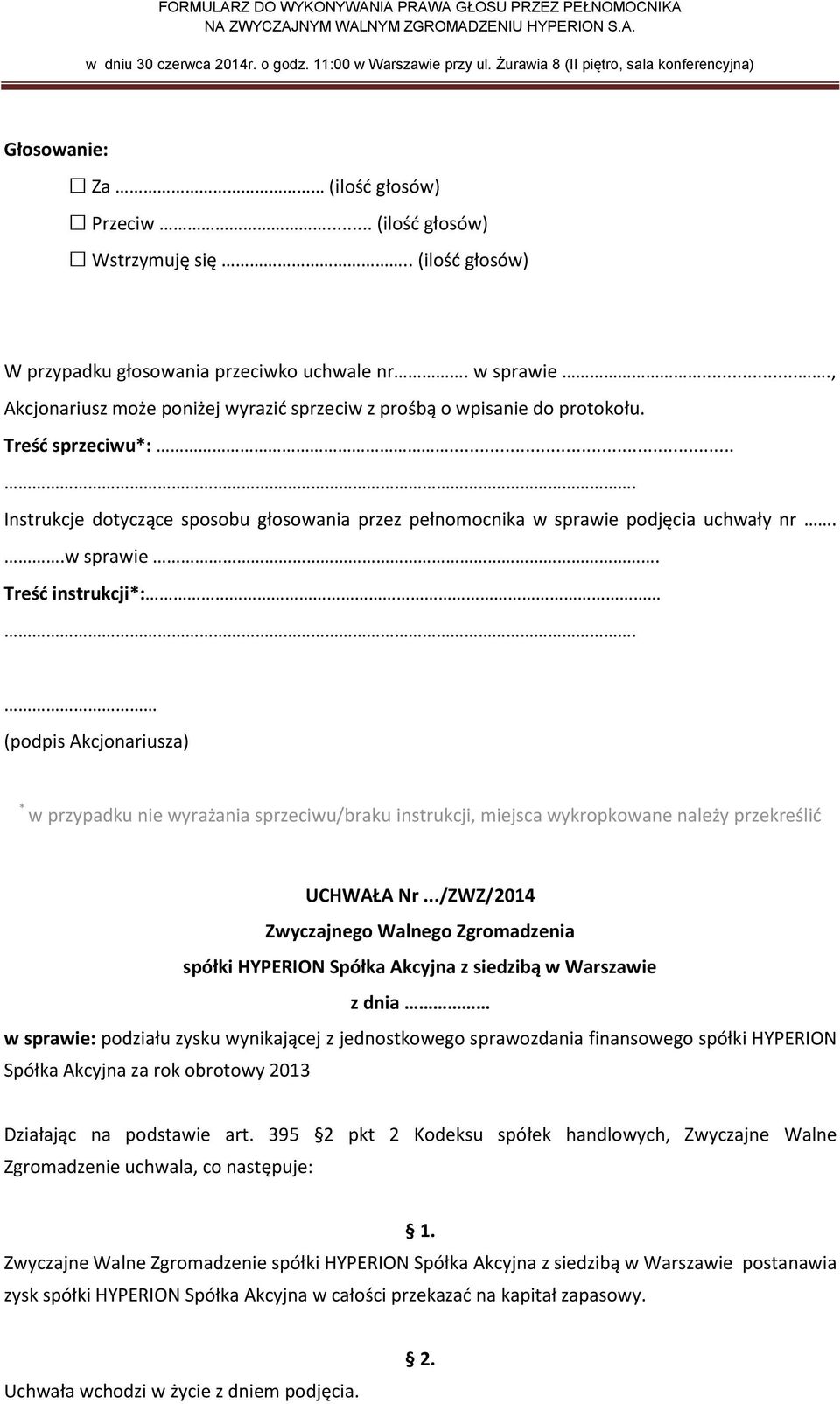 ../ZWZ/2014 w sprawie: podziału zysku wynikającej z jednostkowego sprawozdania finansowego spółki HYPERION Spółka