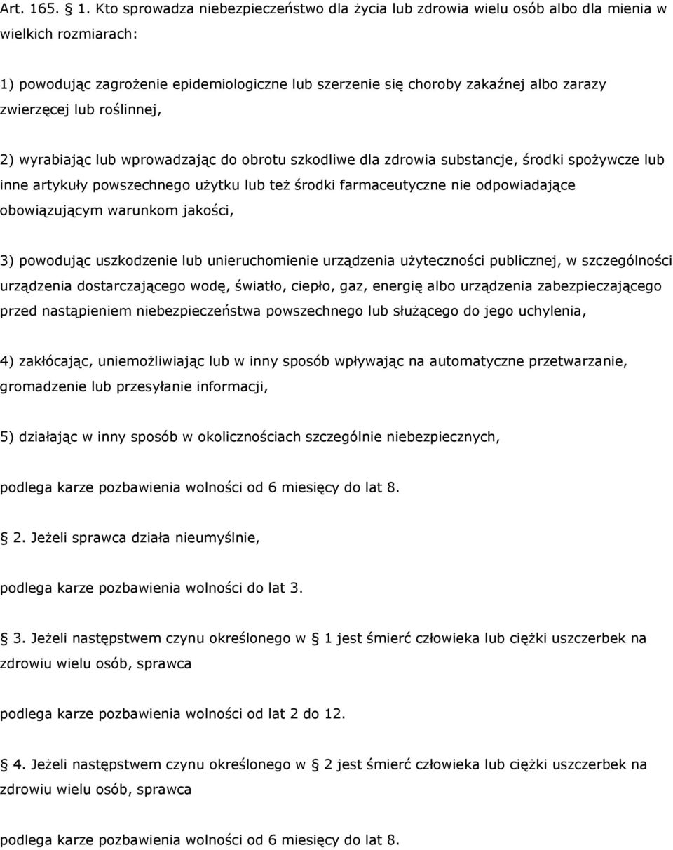 zwierzęcej lub roślinnej, 2) wyrabiając lub wprowadzając do obrotu szkodliwe dla zdrowia substancje, środki spożywcze lub inne artykuły powszechnego użytku lub też środki farmaceutyczne nie