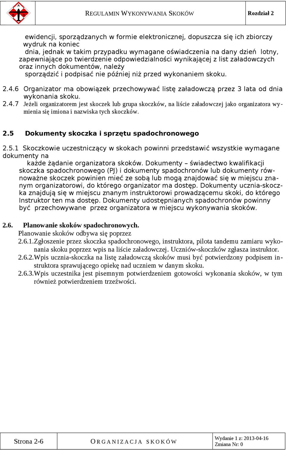 6 Organizator ma obowiązek przechowywać listę załadowczą przez 3 lata od dnia wykonania skoku. 2.4.