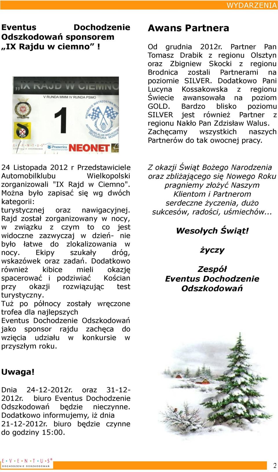 Dodatkowo Pani Lucyna Kossakowska z regionu Świecie awansowała na poziom GOLD. Bardzo blisko poziomu SILVER jest również Partner z regionu Nakło Pan Zdzisław Walus.