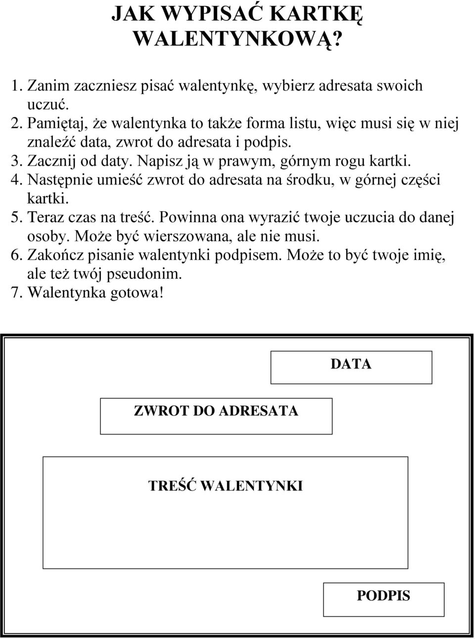 Następnie umieść zwrot do adresata na środku, w górnej części kartki. 5. Teraz czas na treść. Powinna ona wyrazić twoje uczucia do danej osoby.