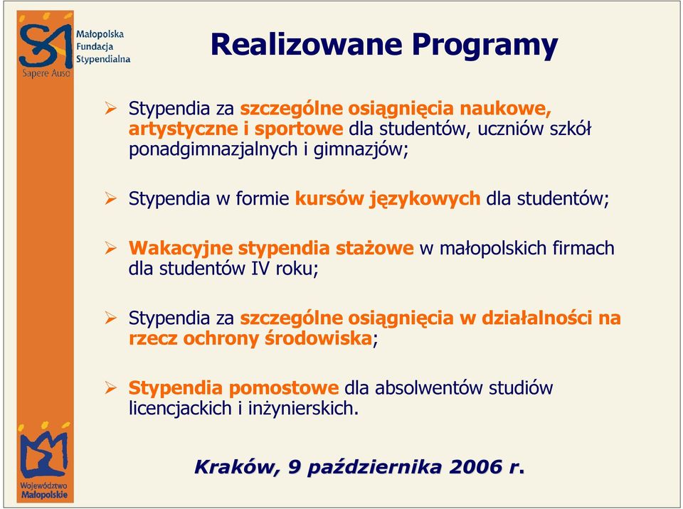 stypendia stażowe w małopolskich firmach dla studentów IV roku; Stypendia za szczególne osiągnięcia w