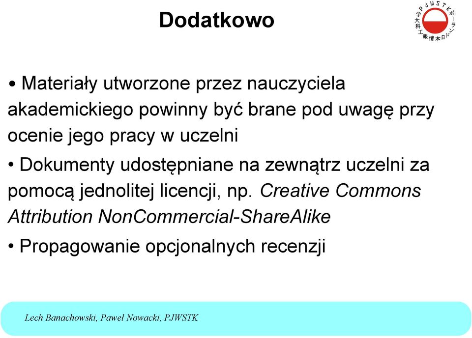 udostępniane na zewnątrz uczelni za pomocą jednolitej licencji, np.