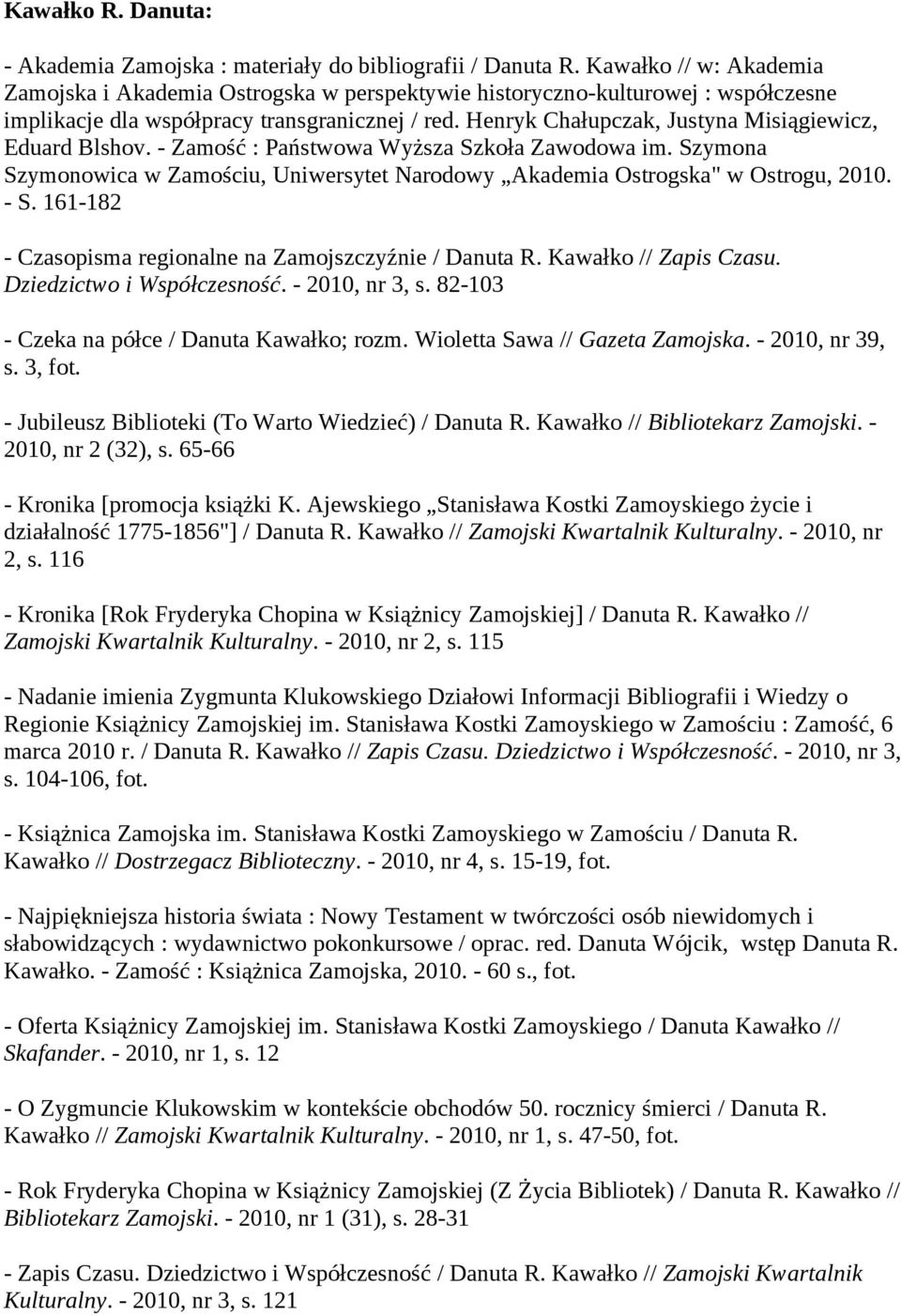 Henryk Chałupczak, Justyna Misiągiewicz, Eduard Blshov. - Zamość : Państwowa Wyższa Szkoła Zawodowa im. Szymona Szymonowica w Zamościu, Uniwersytet Narodowy Akademia Ostrogska" w Ostrogu, 2010. - S.