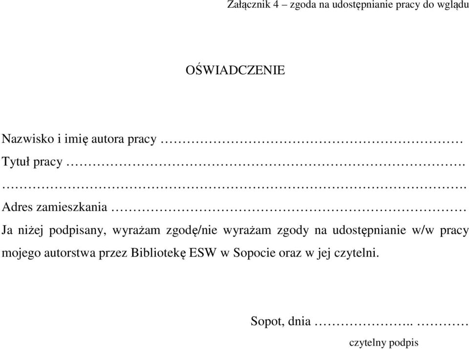 . Adres zamieszkania Ja niżej podpisany, wyrażam zgodę/nie wyrażam zgody na