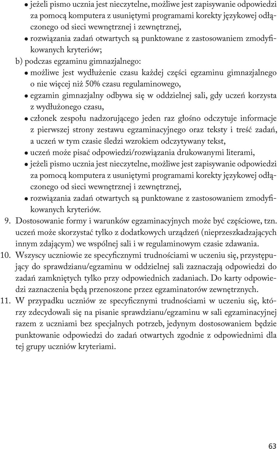 czasu regulaminowego, egzamin gimnazjalny odbywa się w oddzielnej sali, gdy uczeń korzysta z wydłużonego czasu, członek zespołu nadzorującego jeden raz głośno odczytuje informacje z pierwszej strony