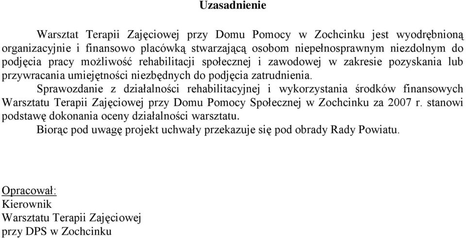 Sprawozdanie z działalności rehabilitacyjnej i wykorzystania środków finansowych Warsztatu Terapii Zajęciowej przy Domu Pomocy Społecznej w Zochcinku za 2007 r.