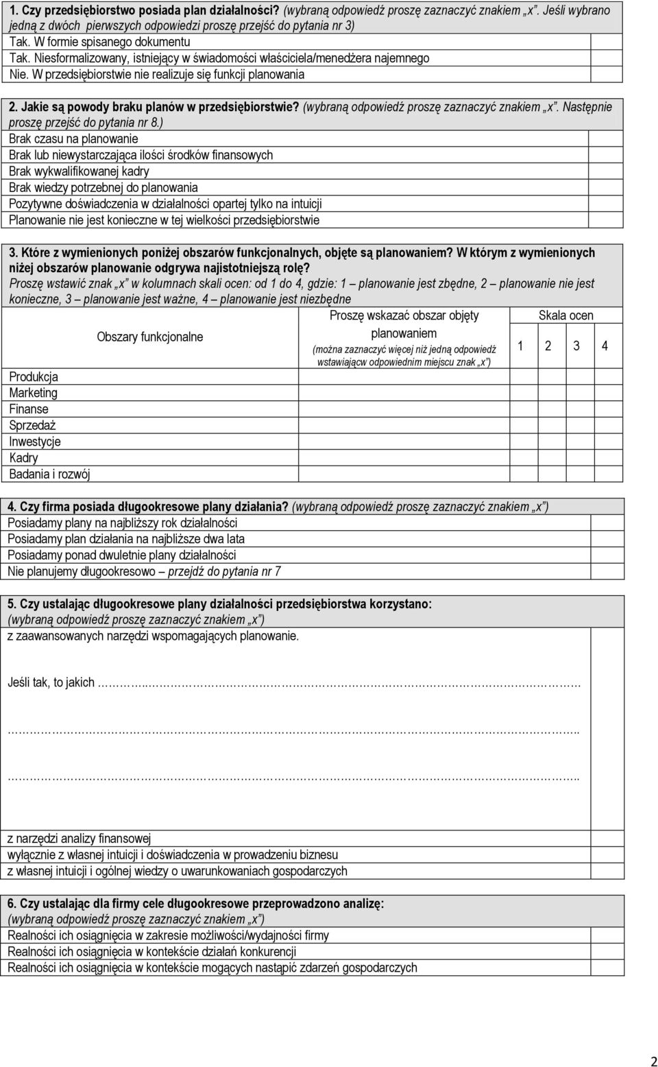 Jakie są powody braku planów w przedsiębiorstwie? (wybraną odpowiedź proszę zaznaczyć znakiem x. Następnie proszę przejść do pytania nr 8.